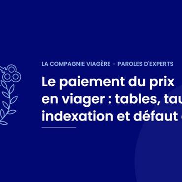 Le paiement du prix en viager : tables, taux, indexation et défaut d&rsquo;aléa