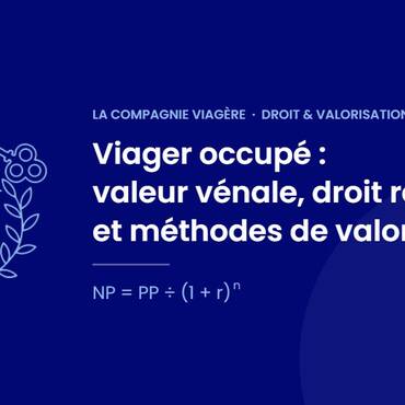 Viager occupé : valeur vénale, droit réservé et méthodes de valorisation