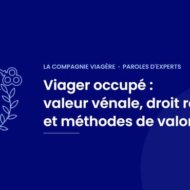 Viager occupé : valeur vénale, droit réservé et méthodes de valorisation